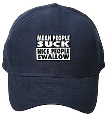 Mean People Suck Nice People Swallow Baseball Hat
