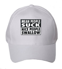 Mean People Suck Nice People Swallow Baseball Hat