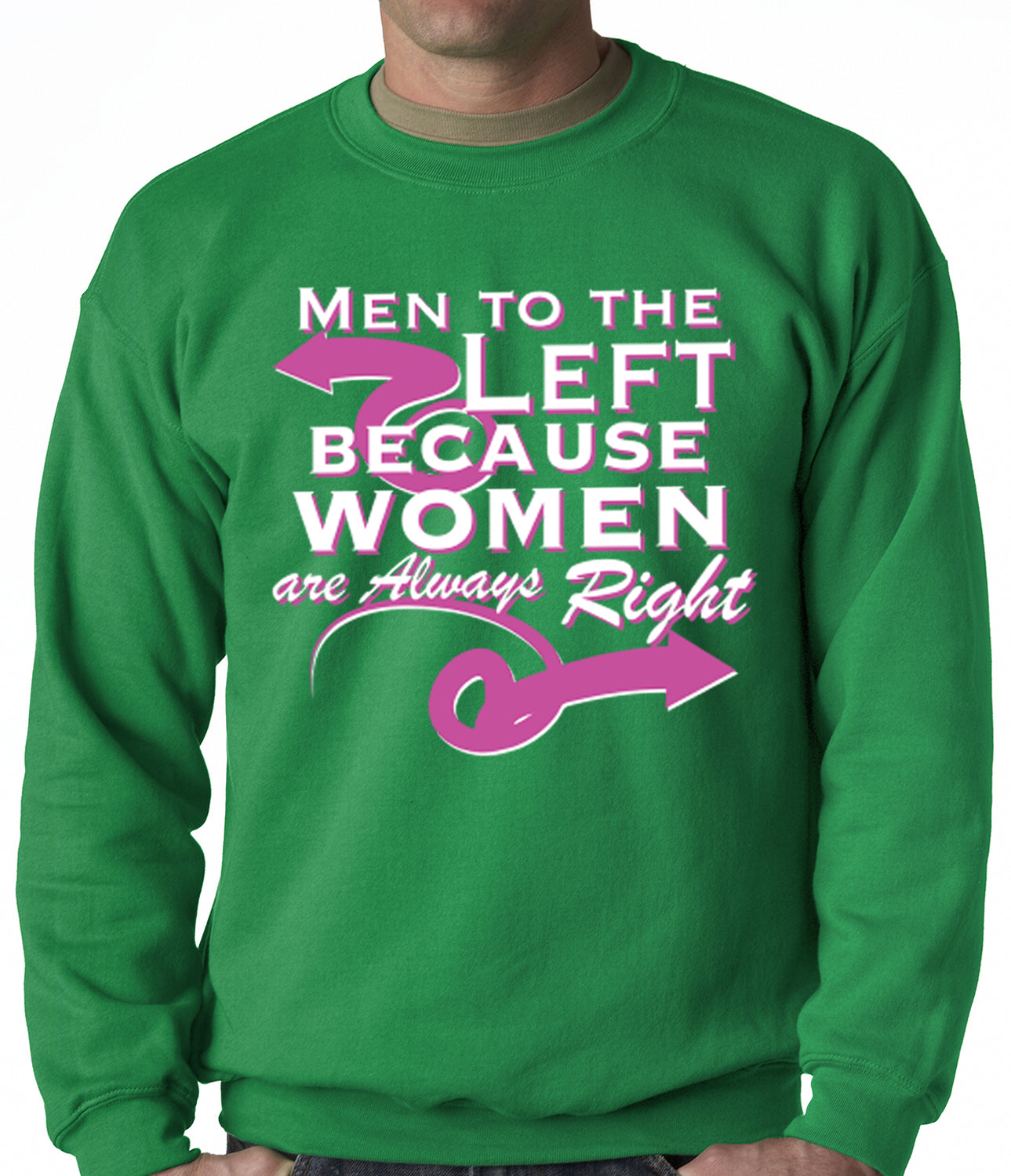 Men To the Left, Because Women Are Always Right Adult Crewneck