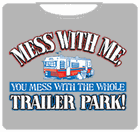 Messin' With The Whole Trailer Park T-Shirt