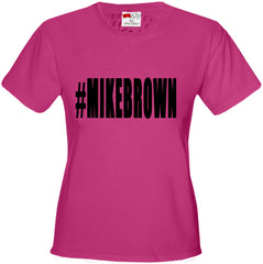 #MIKEBROWN Michael Brown Girl's T-Shirt