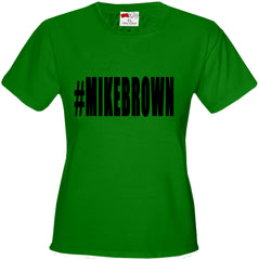 #MIKEBROWN Michael Brown Girl's T-Shirt