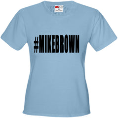 #MIKEBROWN Michael Brown Girl's T-Shirt