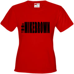 #MIKEBROWN Michael Brown Girl's T-Shirt