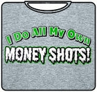 Money Shots T-Shirt