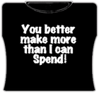 More Than I Spend Girls T-Shirt