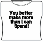 More Than I Spend Girls T-Shirt