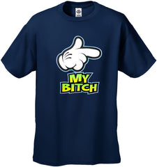 My Bitch Men's T-Shirt