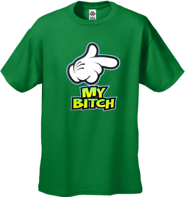 My Bitch Men's T-Shirt