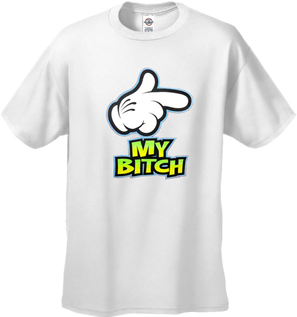 My Bitch Men's T-Shirt