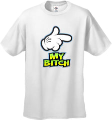 My Bitch Men's T-Shirt