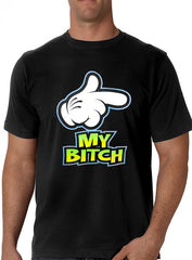 My Bitch Men's T-Shirt