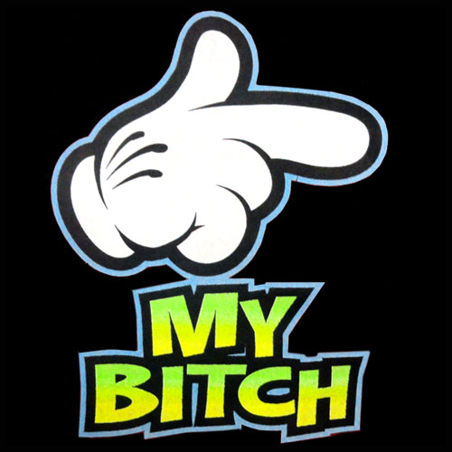 My Bitch Men's T-Shirt