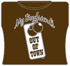 My Boyfriend Is Out Of Town Girls T-Shirt