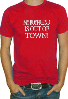 My Boyfriend Is Out Of Town T-Shirt