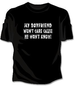 My Boyfriend Won't Care Girls T-shirt