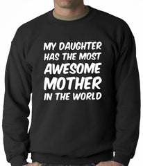 My Daughter Has The Most Awesome Mother Adult Crewneck