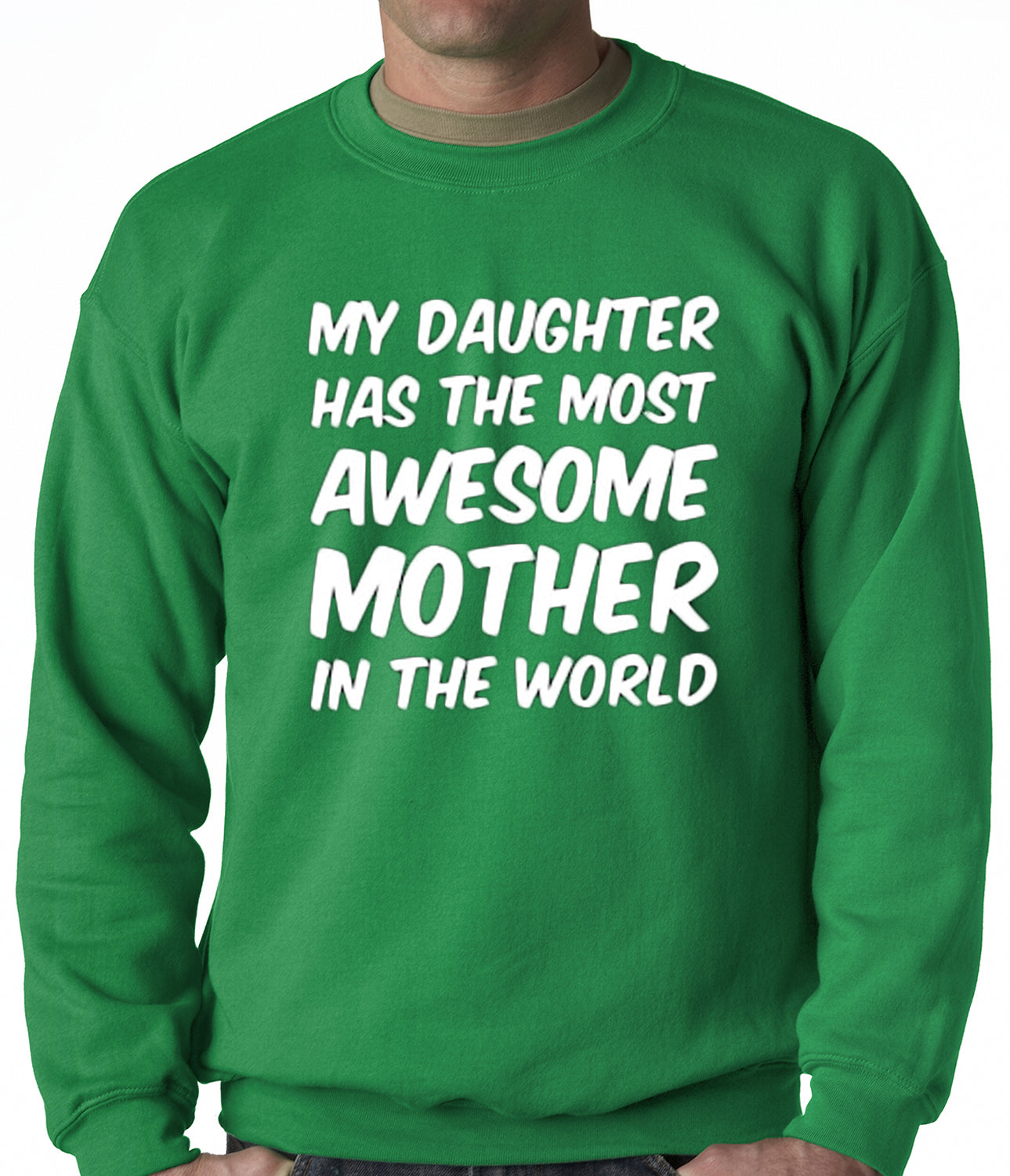 My Daughter Has The Most Awesome Mother Adult Crewneck
