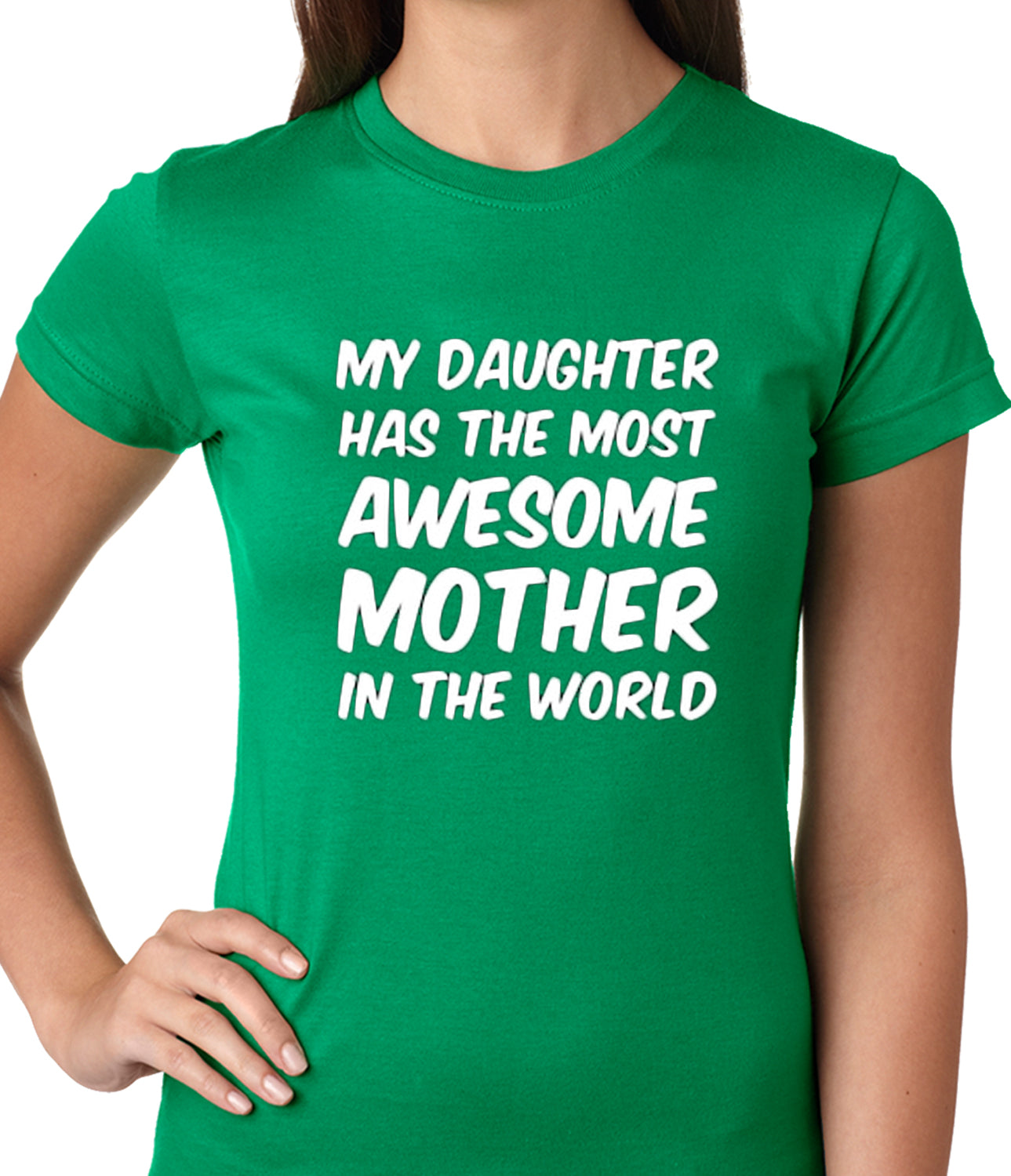My Daughter Has The Most Awesome Mother Ladies T-shirt