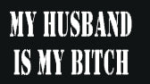 My Husband Is My Bitch Girls T-Shirt