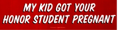 My Kid Got You Honor Student Pregnant Bumper Sticker