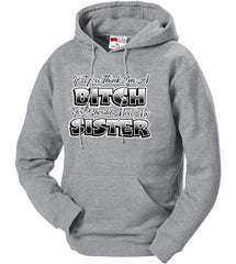 My Sisters A Bitch Adult Hoodie
