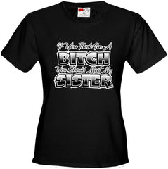 My Sisters A Bitch Girl's T-Shirt