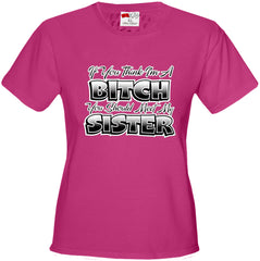 My Sisters A Bitch Girl's T-Shirt
