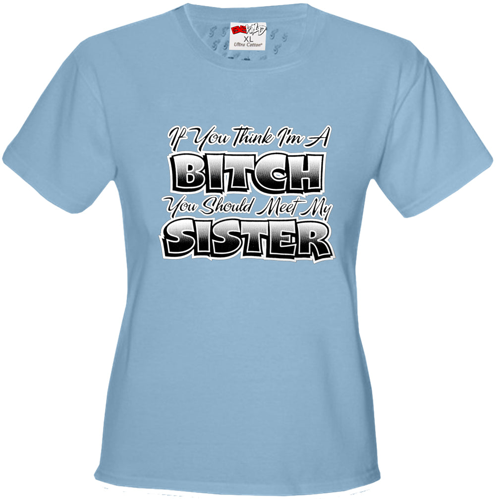 My Sisters A Bitch Girl's T-Shirt