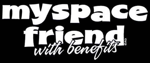 Myspace Friend With Benefits Girls T-Shirt