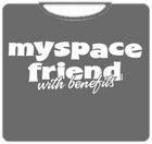 Myspace Friend With Benefits T-Shirt