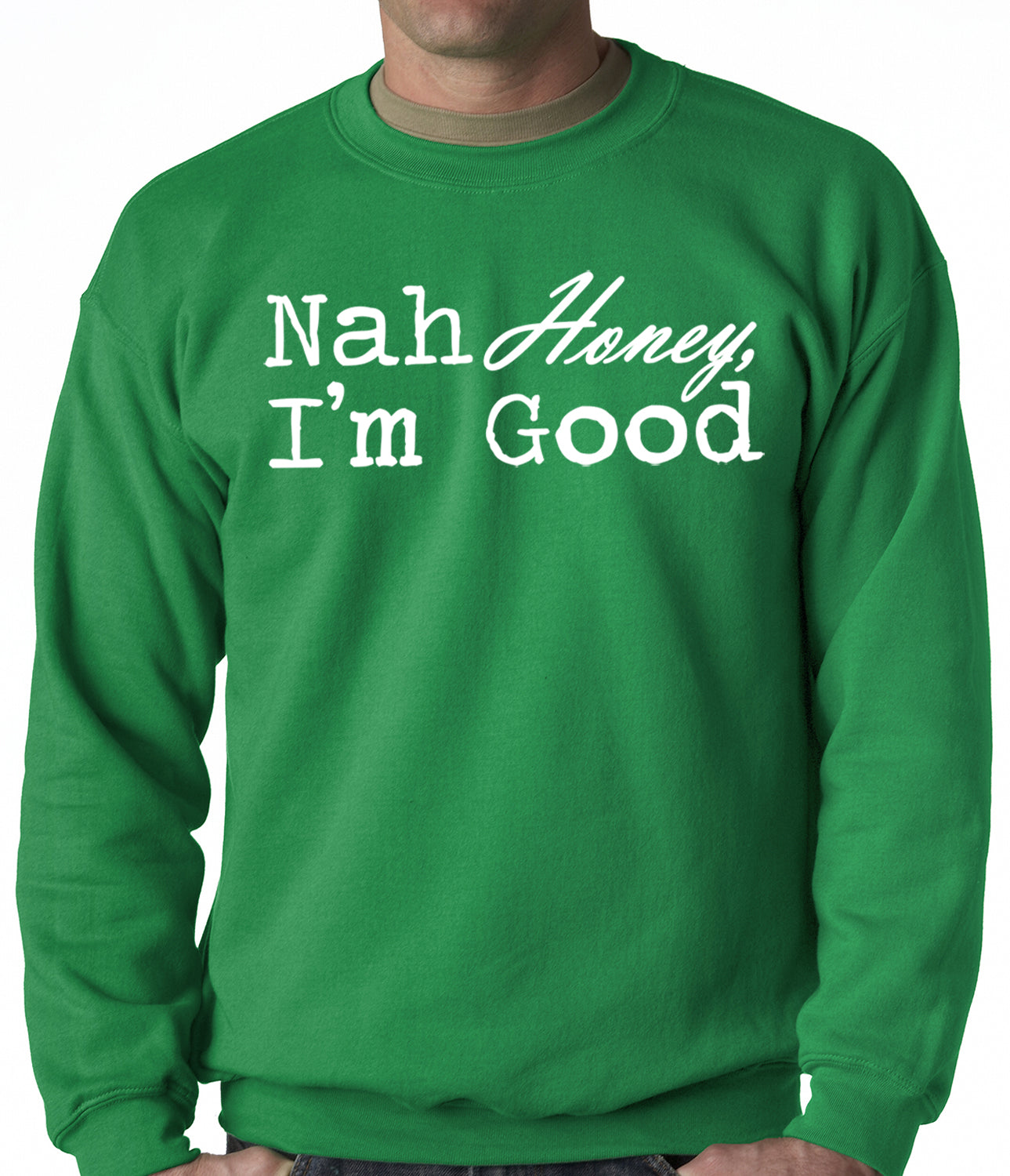 Nah Honey, I'm Good Adult Crewneck