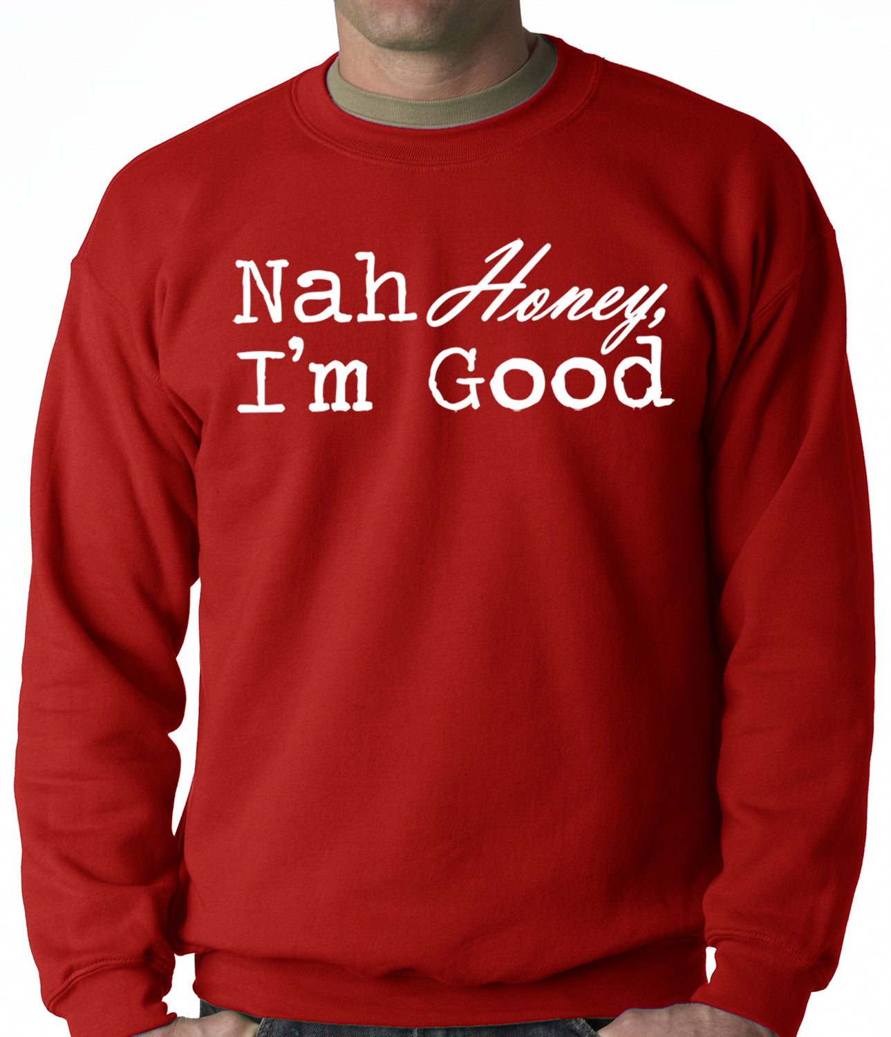 Nah Honey, I'm Good Adult Crewneck