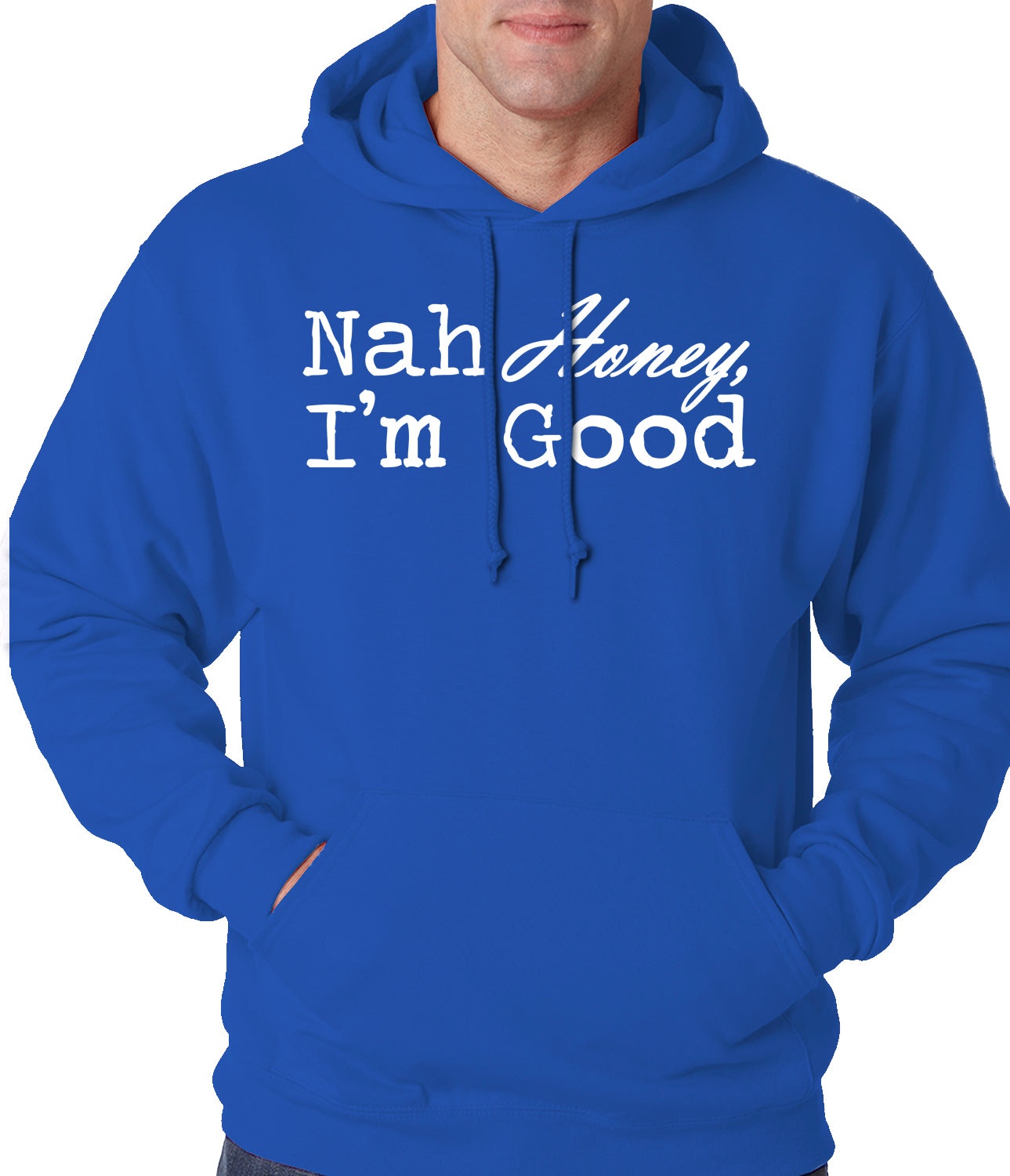 Nah Honey, I'm Good Adult Hoodie