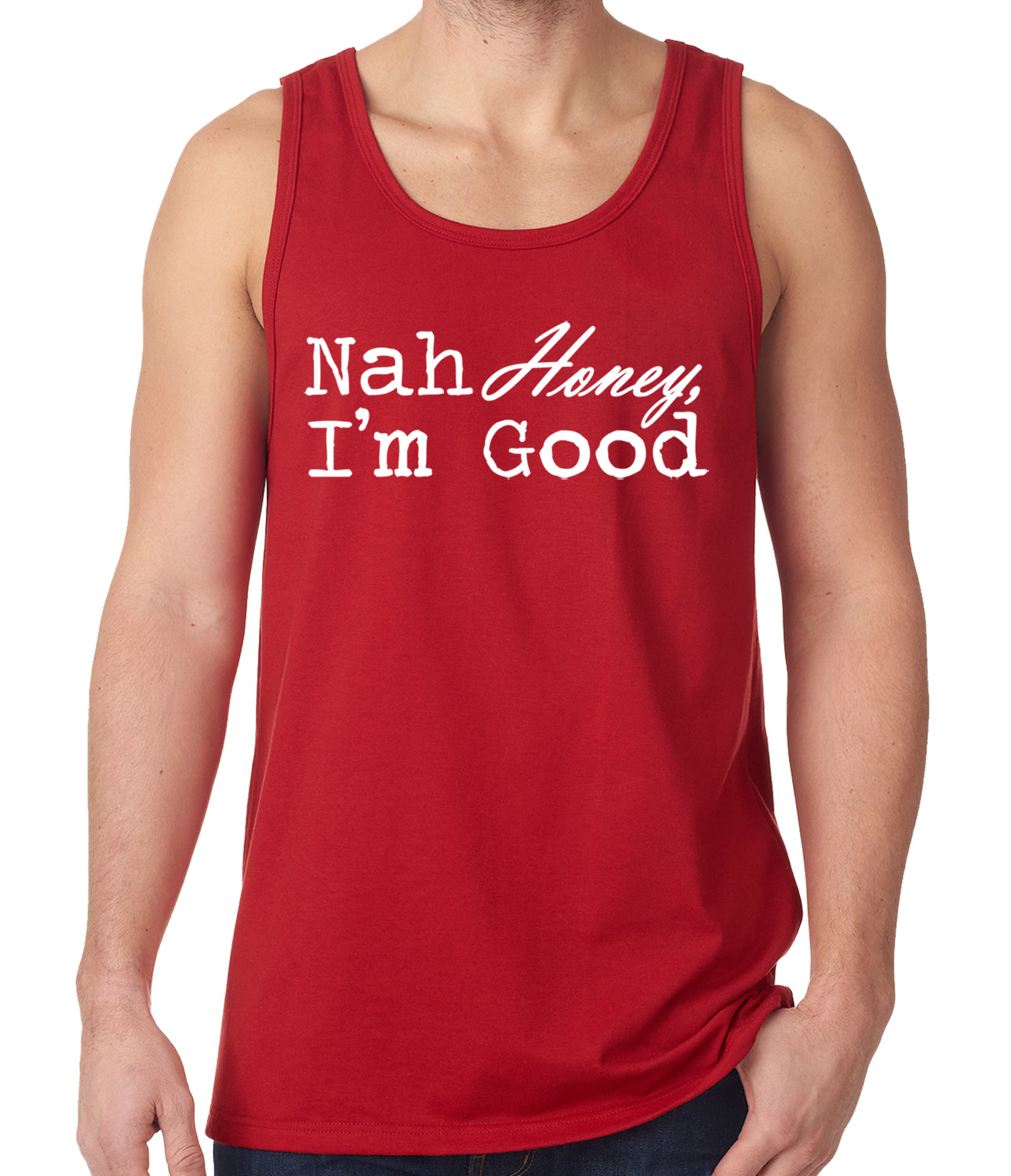 Nah Honey, I'm Good Tank Top
