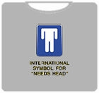 Needs Head T-Shirt