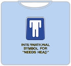 Needs Head T-Shirt