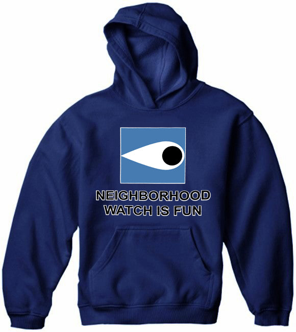 Neighborhood Watch Is Fun Hoodie