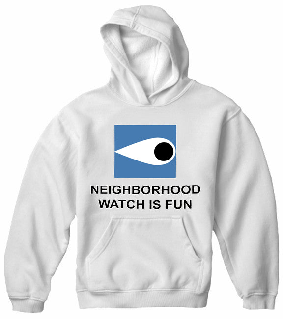 Neighborhood Watch Is Fun Hoodie