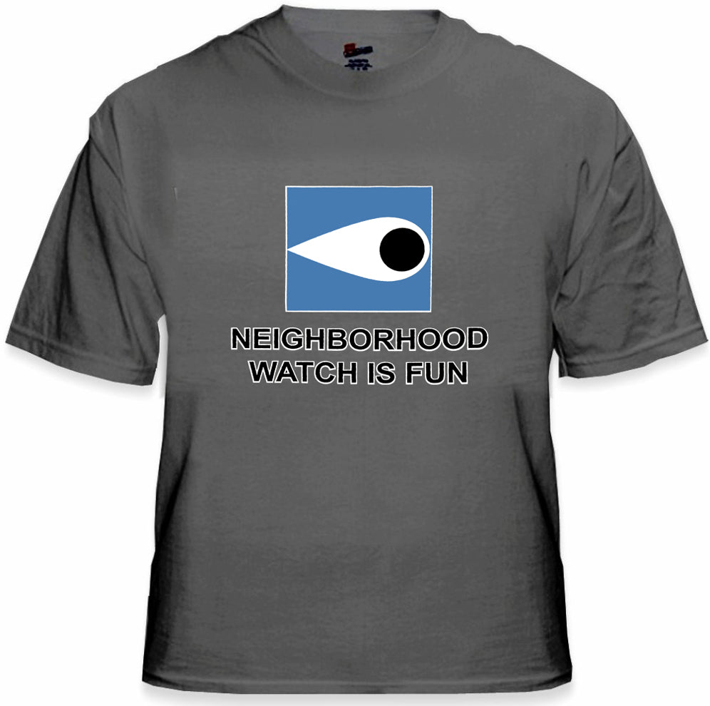 Neighborhood Watch Is Fun T-Shirt