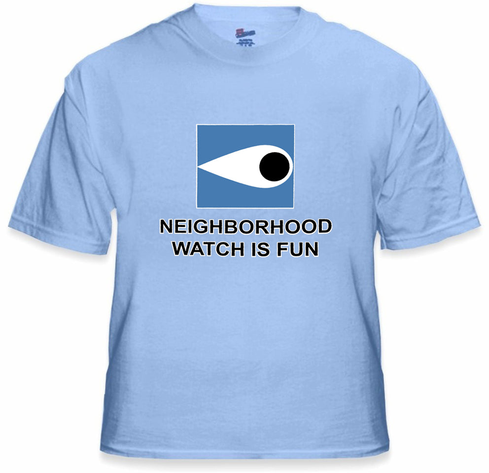 Neighborhood Watch Is Fun T-Shirt
