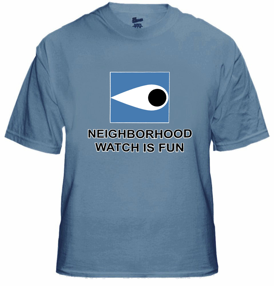 Neighborhood Watch Is Fun T-Shirt