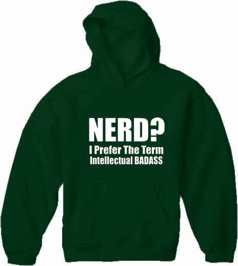 Nerd? I Prefer the Term Intellectual Bad Ass Adult Hoodie