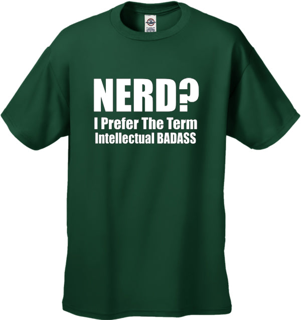 Nerd? I Prefer the Term Intellectual Bad Ass Men's T-Shirt