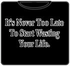 Never Too Late T-Shirt