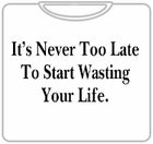 Never Too Late T-Shirt