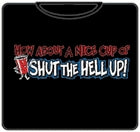 Nice Cup Of Shut The Hell Up T-Shirt