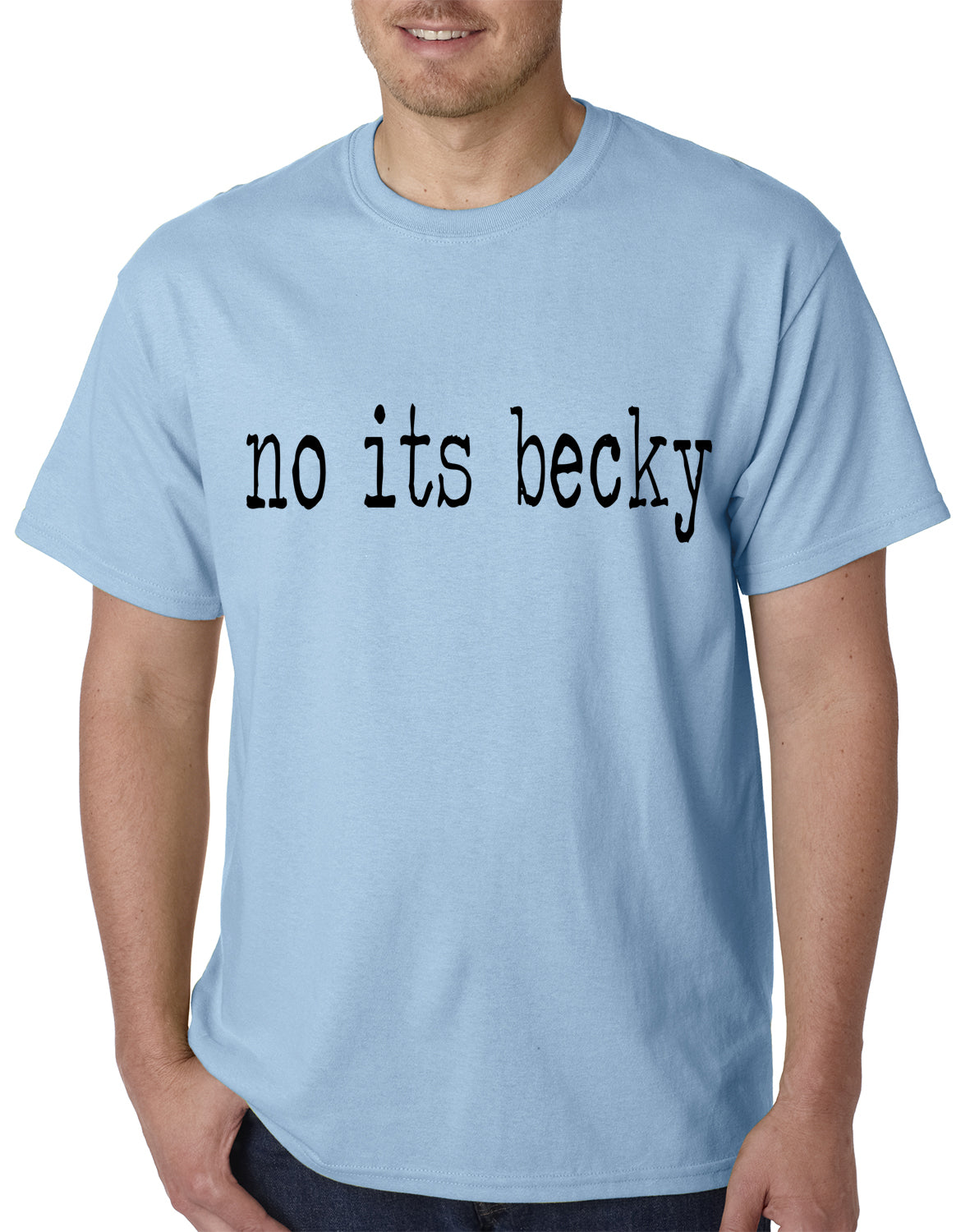 No Its Becky Mens T-shirt