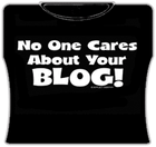 No One Care ABout Your Blog Girls T-Shirt