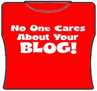 No One Care ABout Your Blog Girls T-Shirt